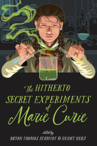 The Magic of Science - The Hitherto Secret Experiments of Marie Curie